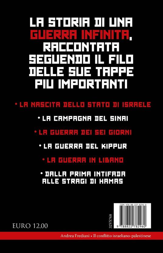 Il conflitto israeliano-palestinese. Alle origini di una guerra infinita. Dalla nascita dello stato di Israele alla guerra del Kippur, dalla prima Intifada alle stragi di Hamas - Andrea Frediani - 5