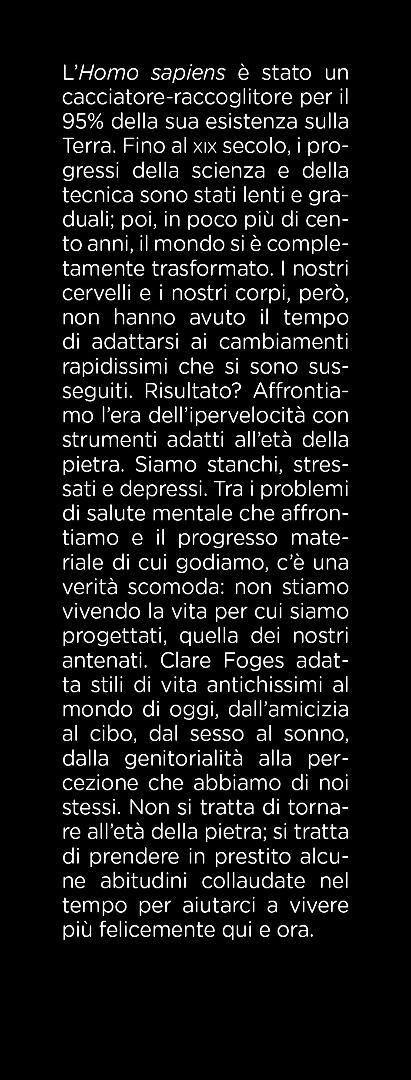 Vita da sapiens. Antiche abitudini per grandi cambiamenti. Perle di saggezza paleolitica per aiutare i nostri cervelli primitivi a sopravvivere allo stress del mondo di oggi - Claire Foges - 4