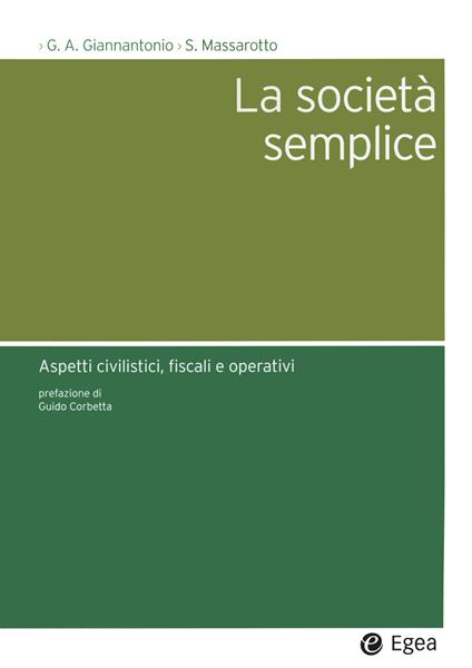 La società semplice. Aspetti civilistici, fiscali e operativi - Giuseppe Andrea Giannantonio,Stefano Massarotto - copertina