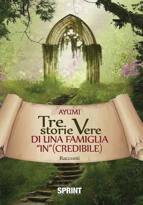 Tre storie vere di una famiglia «in»(credibile) - Ayumi - copertina