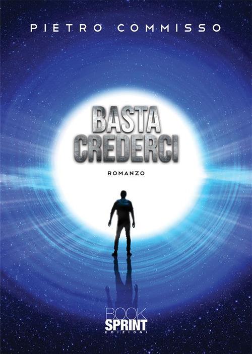 Basta crederci - Pietro Commisso - ebook