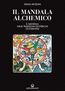 Libro Il mandala alchemico. Il mandala nelle tradizioni esoteriche occidentali Adam McLean