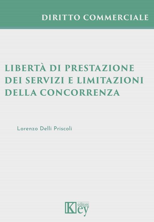 Libertà di prestazione dei servizi e limitazioni della concorrenza - Lorenzo Delli Priscoli - ebook