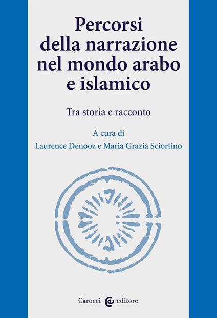 Percorsi della narrazione nel mondo arabo e islamico. Tra storia e racconto - copertina