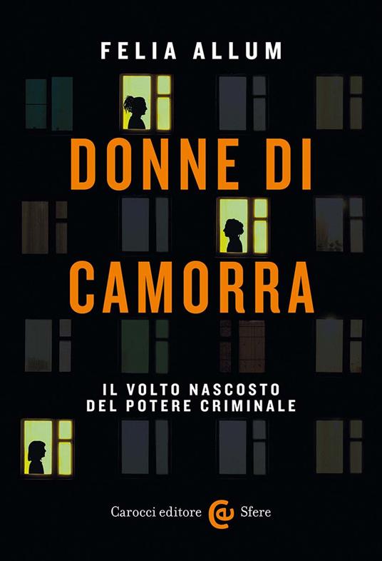 Donne di camorra. Il volto nascosto del potere criminale - Felia Allum - copertina