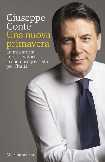 Una nuova primavera. La mia storia, i nostri valori, la sfida progressista per l'Italia - Giuseppe Conte - ebook