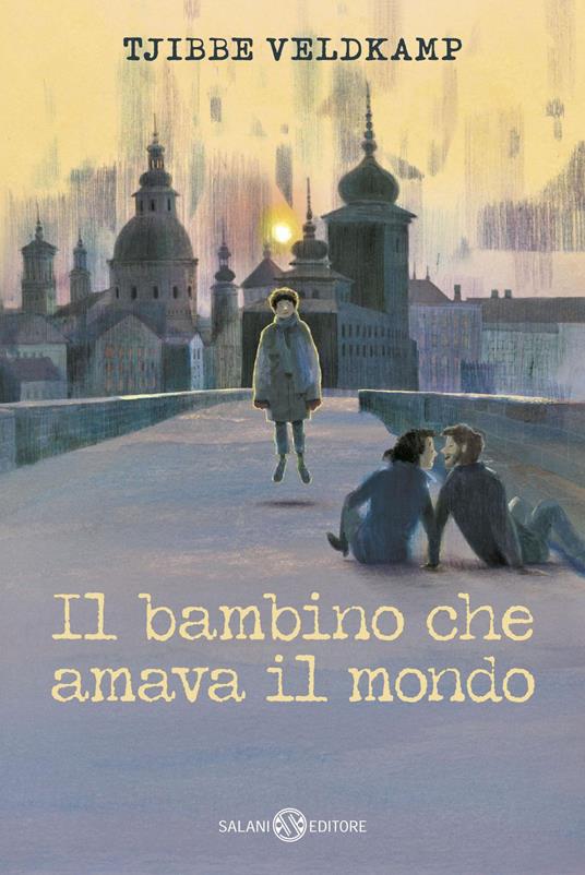 Il bambino che amava il mondo - Mark Janssen,Tjibbe Veldkamp - ebook