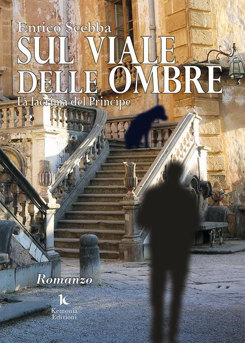 Sul viale delle ombre. La lacrima del principe - Enrico Scebba - copertina
