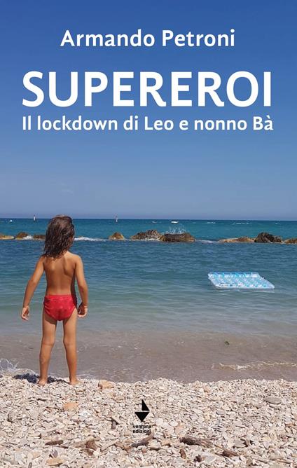 Supereroi. Il lockdown di Leo e nonno Bà - Armando Petroni - copertina