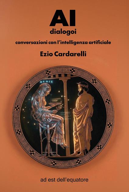 AI dialogoi. Conversazioni con l'intelligenza artificiale - Ezio Cardarelli,Adobe Firefily - copertina