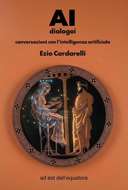AI dialogoi. Conversazioni con l'intelligenza artificiale - Ezio Cardarelli,Adobe Firefily - copertina