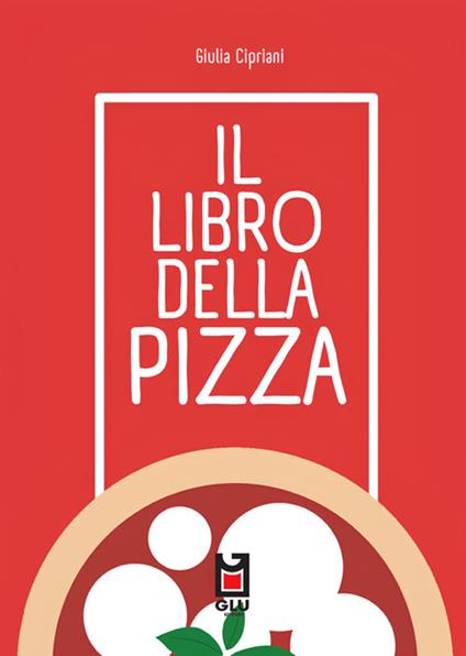 Il libro della pizza - Giulia Cipriani - ebook