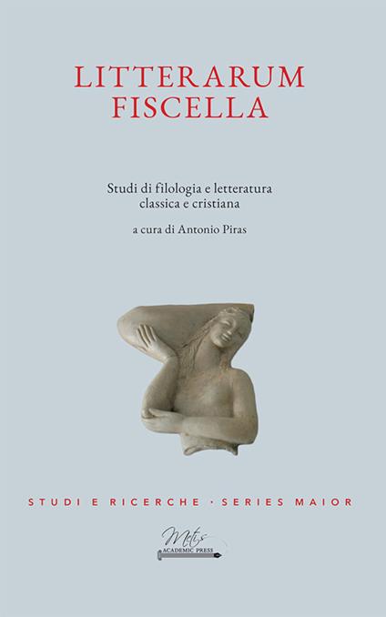 Litterarum Fiscella. Studi di filologia e letteratura classica e cristiana - copertina