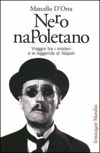 Nero napoletano. Viaggio tra i misteri e le leggende di Napoli - Marcello D'Orta - copertina