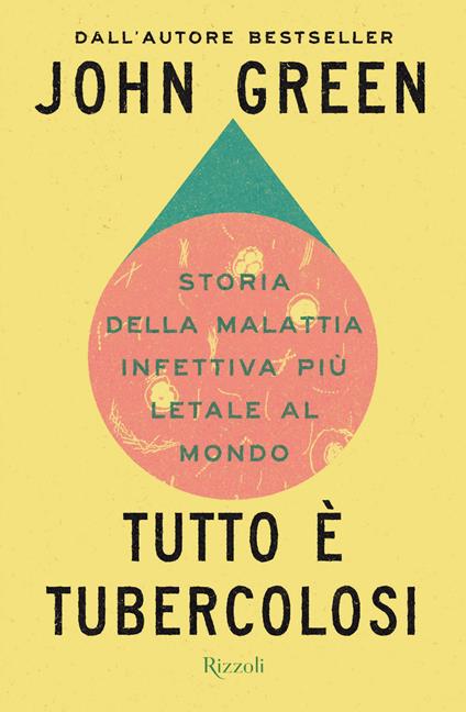 Tutto è tubercolosi. Storia della malattia infettiva più letale al mondo - John Green - ebook
