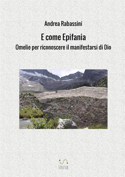 E come Epifania. Omelie per riconoscere il manifestarsi di Dio - Andrea Rabassini - copertina