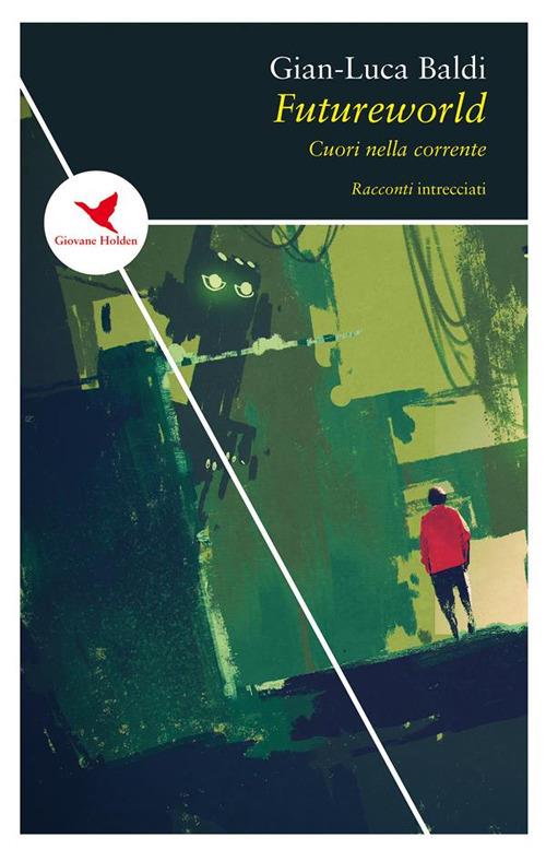 Futureworld. Cuori nella corrente - Gian-Luca Baldi - ebook