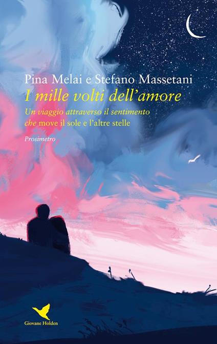 I mille volti dell'amore. Un viaggio attraverso il sentimento che move il sole e l'altre stelle - Stefano Massetani,Pina Melai - ebook