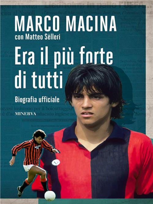 Era il più forte di tutti - Marco Macina,Matteo Selleri - ebook