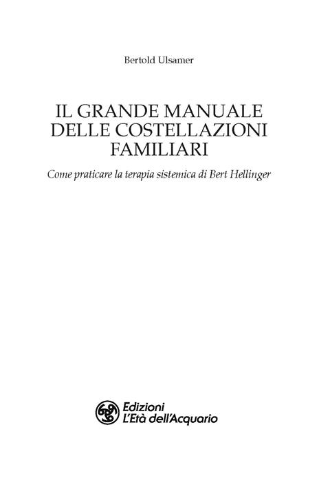 Il grande manuale delle costellazioni familiari. Come praticare la terapia sistemica di Bert Hellinger - Bertold Ulsamer - 2
