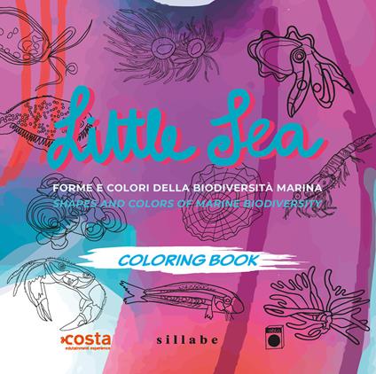 Little sea. Forme e colori della biodiversità marina- Shapes and colors of marine biodiversity. Ediz. bilingue - Alice Malotti,Giovanni Raimondi - copertina
