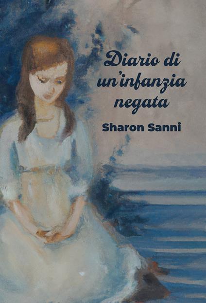 Diario di un'infanzia negata - Sharon Sanni - ebook