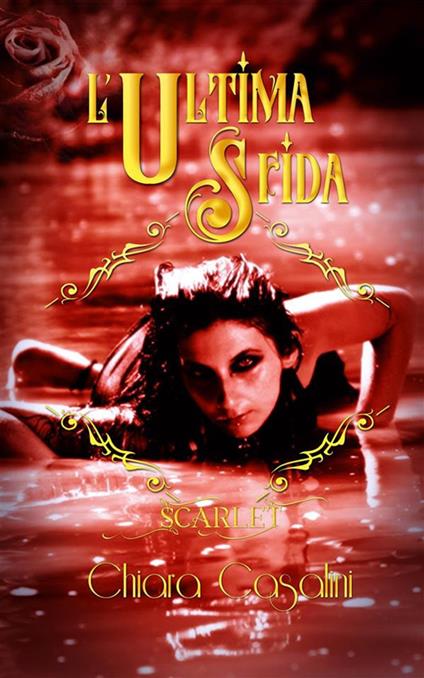 L' ultima sfida. Scarlet. Vol. 3 - Chiara Casalini - ebook