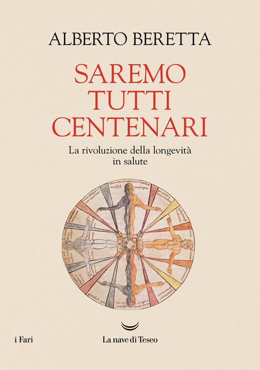 Saremo tutti centenari. La rivoluzione della longevità in salute - Alberto Beretta - copertina