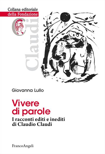 Vivere di parole. I racconti editi e inediti di Claudio Claudi - Giovanna Lullo - copertina