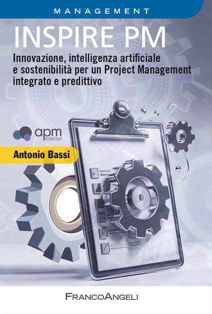 Inspire PM. Innovazione, intelligenza artificiale e sostenibilità per un Project Management integrato e predittivo - Antonio Bassi - copertina