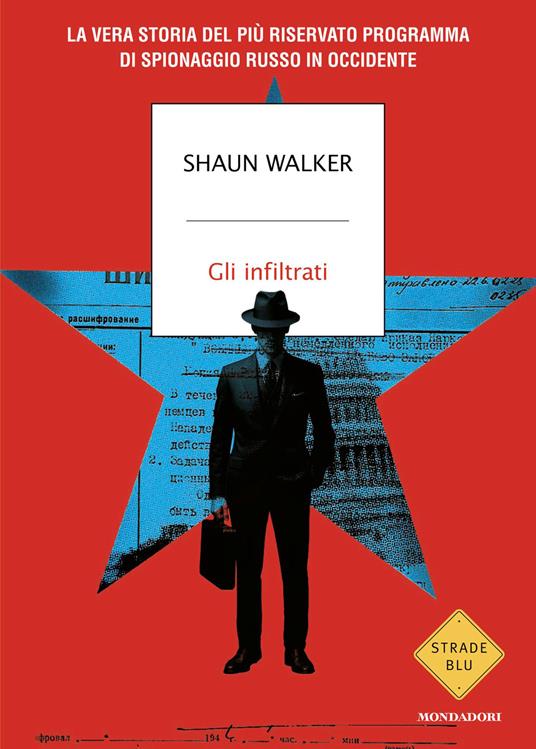 Gli infiltrati. La vera storia del più riservato programma di spionaggio russo in Occidente - Shaun Walker,Sara Crimi,Laura Tasso - ebook