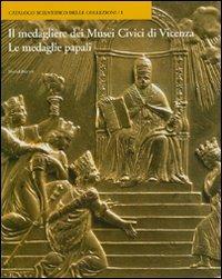 Le medagliere dei Musei Civici di Vicenza. Le medaglie papali. Ediz. illustrata - Arnardo Bernardelli,Renato Zironda - copertina