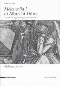 Melencolia I di Albrecht Dürer. Un modo di leggere un'opera d'arte incisoria. Ediz. illustrata - Luigi Toccacieli - copertina