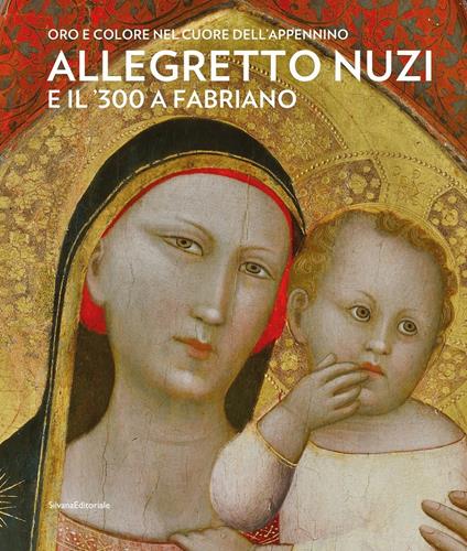 Allegretto Nuzi e il '300 a Fabriano. Oro e colore nel cuore dell'Appennino. Ediz. a colori - copertina