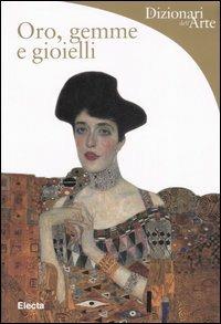 Oro, gemme e gioielli. Ediz. illustrata - Silvia Malaguzzi - copertina