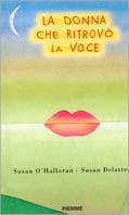 La donna che ritrovò la voce - Susan O'Halloran,Susan Delattre - copertina