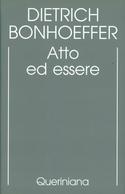 Edizione critica delle opere di D. Bonhoeffer. Ediz. critica. Vol. 2: Atto ed essere. Filosofia trascendentale ed ontologia nella teologia sistematica - Dietrich Bonhoeffer - copertina