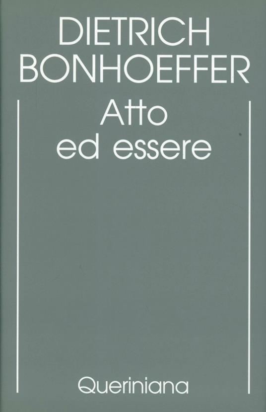 Edizione critica delle opere di D. Bonhoeffer. Ediz. critica. Vol. 2: Atto ed essere. Filosofia trascendentale ed ontologia nella teologia sistematica - Dietrich Bonhoeffer - copertina