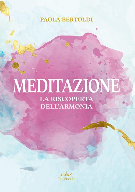 Meditazione. La riscoperta dell'armonia - Paola Bertoldi - copertina