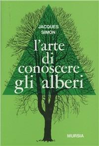 L'arte di conoscere gli alberi - Jacques Simon - copertina
