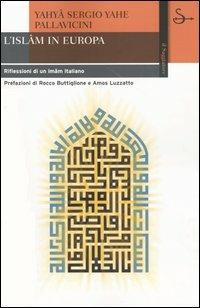 L' Islam in Europa. Riflessioni di un imâm italiano - Yahyâ S. Y. Pallavicini - copertina