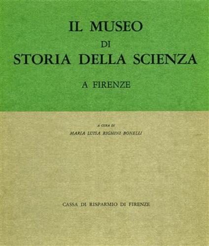 Il Museo di storia della scienza a Firenze. Ediz. illustrata - M. Luisa Righini Bonelli - copertina