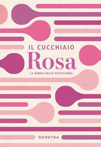 Il cucchiaio rosa. La bibbia della pasticceria - AA.VV. - ebook