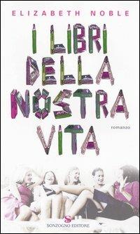 I libri della nostra vita - Elizabeth Noble - copertina