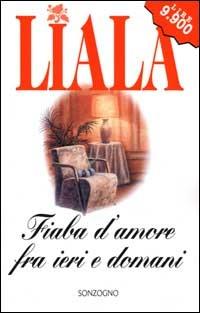 Fiaba d'amore fra ieri e domani - Liala - copertina