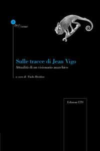 Libro Sulle tracce di Jean Vigo. Attualità di un visionario anarchico
