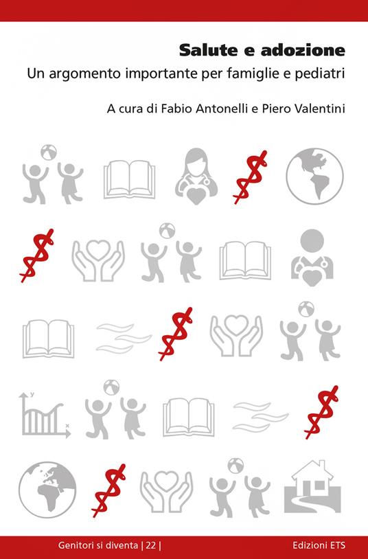 Salute e adozione. Un argomento importante per famiglie e pediatri - Fabio Antonelli,Piero Valentini - ebook