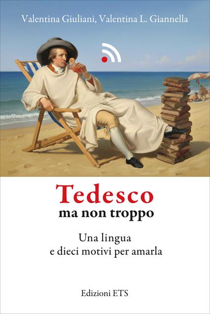 Tedesco ma non troppo. Una lingua e dieci motivi per amarla - Valentina Giannella,Valentina Giuliani - ebook
