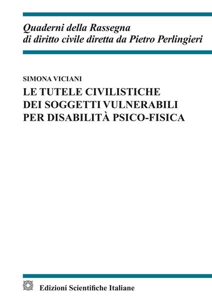 Le tutele civilistiche dei soggetti vulnerabili per disabilità psico-fisica - Simona Viciani - copertina