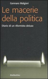 Le macerie della politica. Diario di un riformista deluso - Gennaro Malgieri - copertina